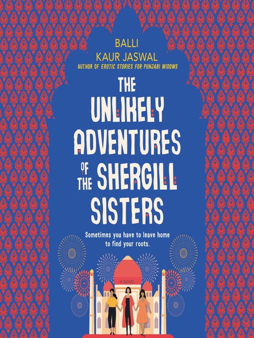 Title details for The Unlikely Adventures of the Shergill Sisters by Balli Kaur Jaswal - Wait list